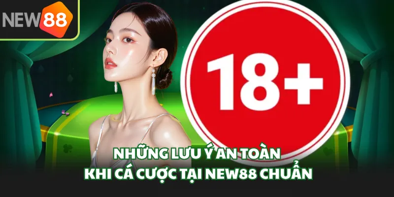 Những lưu ý an toàn khi cá cược tại New88 chuẩn